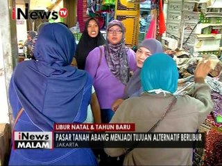Pasar Tanah Abang menjadi tujuan alternatif berlibur - iNews Malam 26/12