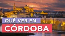 Qué ver en Córdoba | 10 Lugares imprescindibles 
