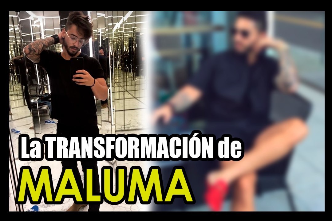 LA TRANSFORMACIÓN DE MALUMA!