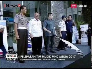 Pelepasan Tim Mudik Reporter MNC Media 2017 Part 02 - Special Report 12/06