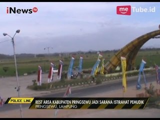 Rest Area Kabupaten Pringsewu, Lampung Jadi Sarana Istirahat Pemudik - Police Line 20/06