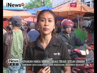 Live Report Pantauan Harga Sembako di Makassar Pasca Lebaran - iNews Pagi 05/07
