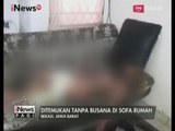[Ironis] Diduga Diperkosa, Wanita Cantik Ini Ditemukan Tanpa Busana Diatas Sofa - iNews Pagi 22/07