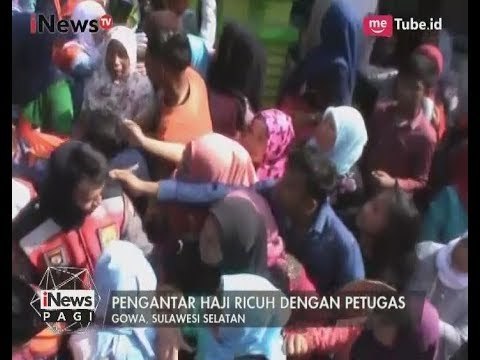 Para Pengantar Jamaah Haji di Gowa Saling Dorong Hingga Berlangsung Ricuh - iNews Pagi 31/07