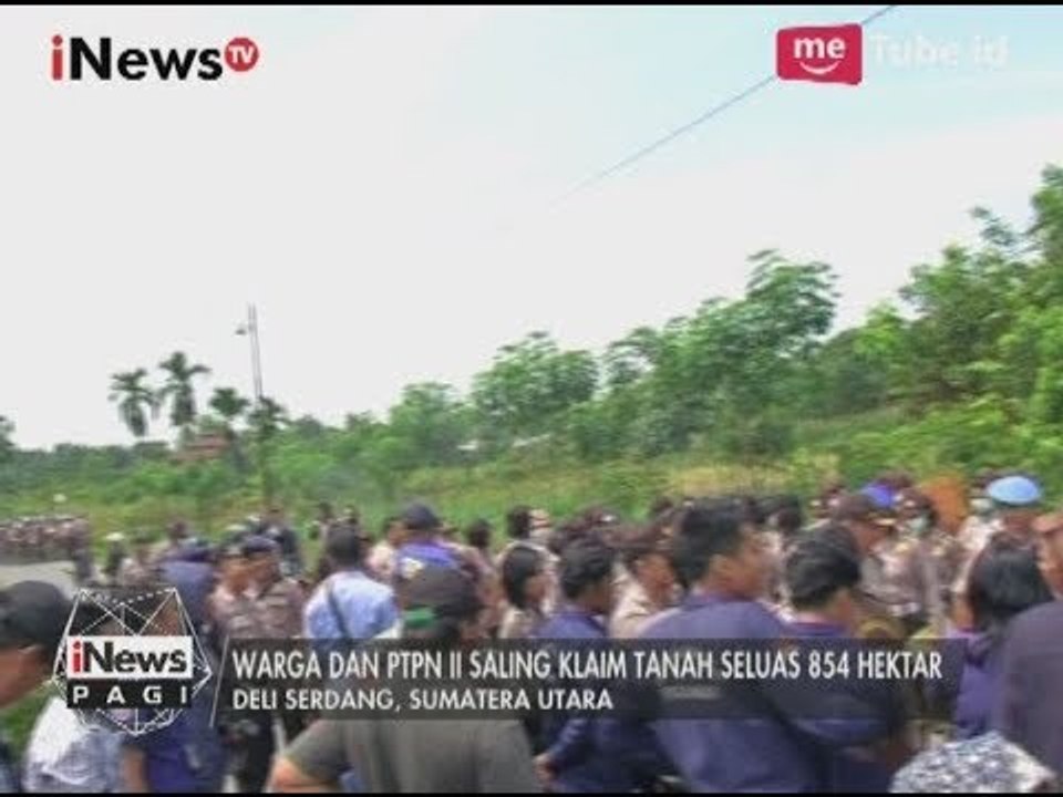 Kisruh Sengketa Lahan Antara Warga Lau Cih dengan PTPN II Masih Berlanjut - iNews Pagi 09/08