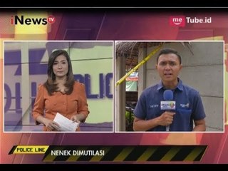 Laporan Terkini Terkait Kasus Penemuan Nenek Dimutilasi -  Police Line 14/08