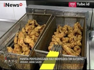 Tim Penyelenggara Haji Seleksi Ketat Makanan untuk Dikonsumsi Jamaah - iNews Pagi 17/08
