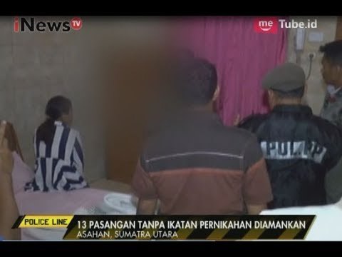 Belasan Pasangan Tanpa Ikatan Suami Istri Diamankan Petugas Gabungan - Police Line 28/08