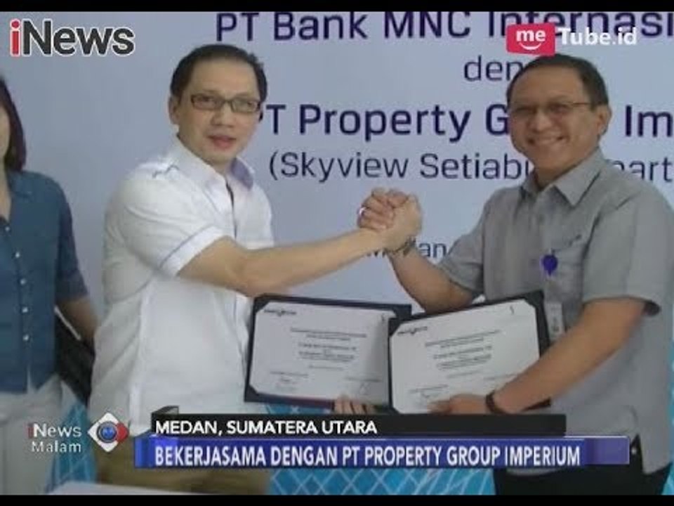 Menggenjot Sektor KPR, MNC Bank Gandeng PT Property Group Imperium di Medan - iNews Malam 18/11