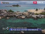 Bingung Pilih Tempat Liburan? Geopark di Bangka Belitung Sangat Direkomendasi - iNews Malam 23/11