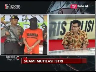 Penyebab Kasus Suami Mutilasi Istri Harus Diselidiki - Special Report 15/12