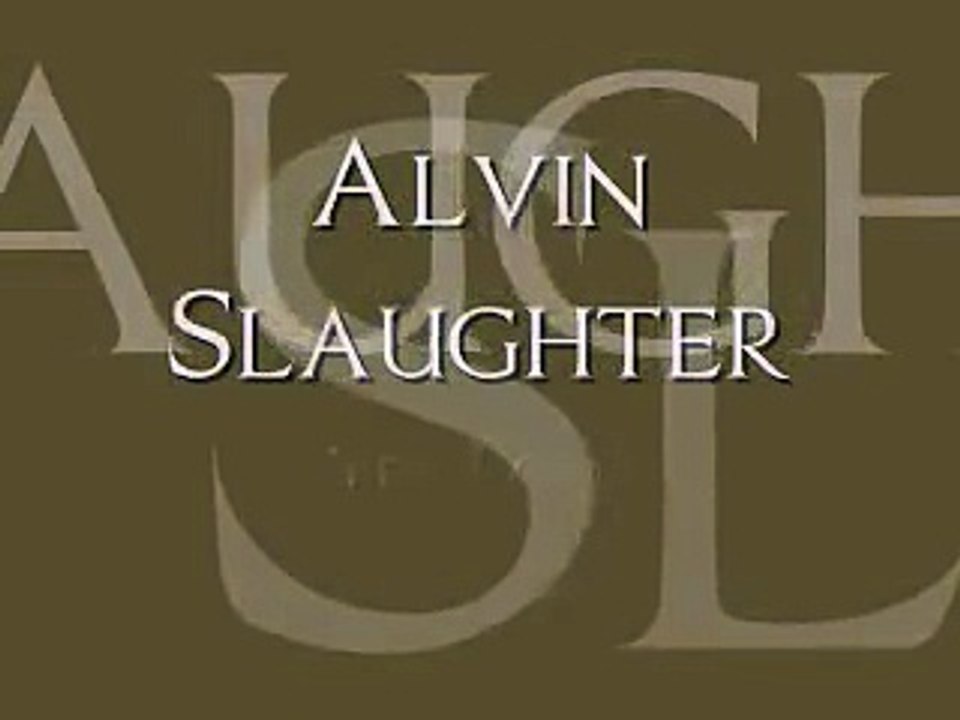 Alvin Slaughter Yes