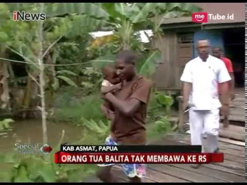 Tak Dibawa ke RS, Dua Balita Pasien Campak di Asmat Kronis - Special Report 30\/01