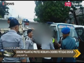 Tak Terima Mobilnya Diderek Petugas Dishub, Oknum Polantas Mangamuk - Police Line 06/02