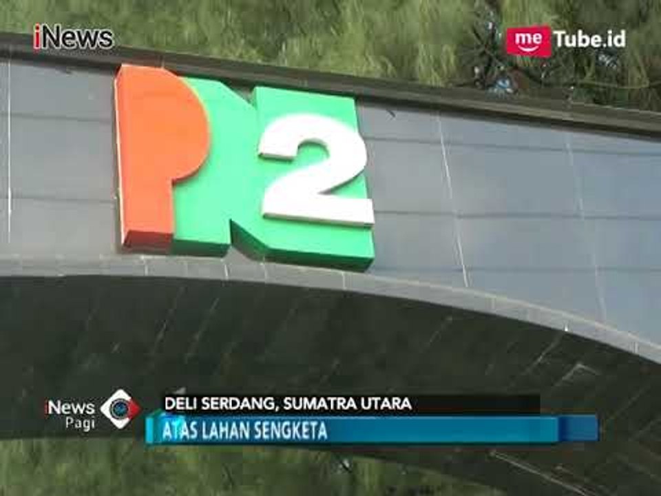 Sengketa Lahan PTPN 2 vs Warga Bangun Rejo, Mediasi Tak Ada Titik Temu - iNews Pagi 12/02