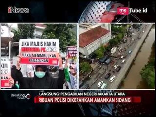 Sidang PK Ahok, Massa Pro dan Kontra Ahok Adu Orasi di Depan PN Jakut - Breaking News 26/02