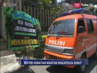 Belum Ada Titik Terang Penyebab Kematian Mantan Wakapolda Sumut -  iNews Malam 27/02