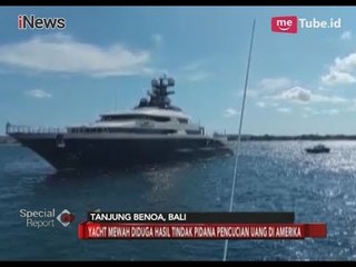 Yacht Mewah Dugaan Hasil Korupsi Merupakan Kejahatan Transnasional - Special Report 28/02