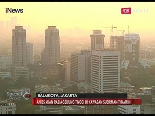 Anies Razia Gedung Tinggi di Kawasan Sudirman-Thamrin - Special Report 12/03