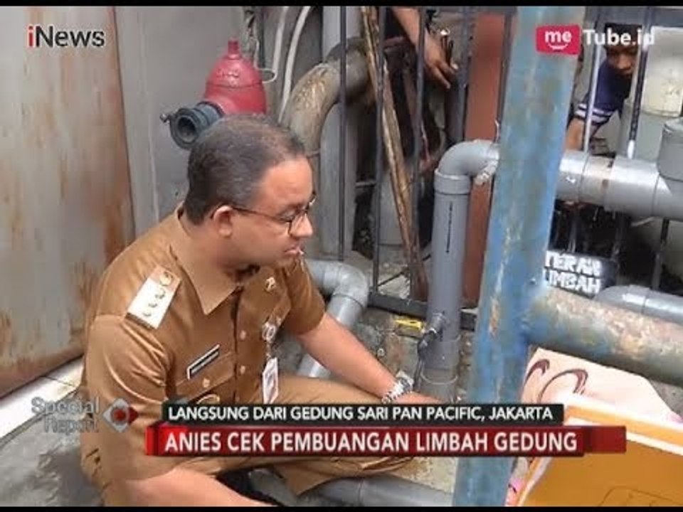 Sidak Hotel Sari Pan Pacific, Anies Cek Pembuangan Limbah Gedung Part 01 - Special Report 12/03