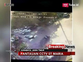 Pantauan CCTV Gereja Santa Maria Sebelum Ledakan Bom - Breaking News 13/05