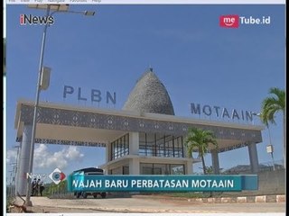 Menengok Wajah Baru Indonesia dari Pos Perbatasan Motaain - iNews Pagi 05/06
