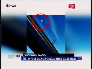 Video Amatir Pilot Temukan Balon Udara Ilegal di Angkasa - iNews Malam 18/06