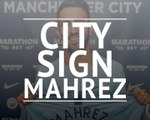 Man City finally capture Riyad Mahrez