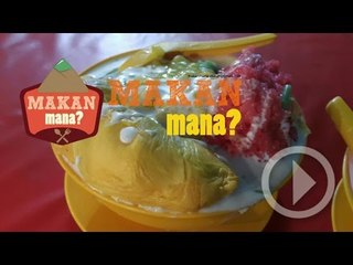 Makan Mana #5: Rendam durian dalam cendol?