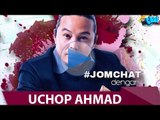 Jom Chat dengan Uchop Ahmad