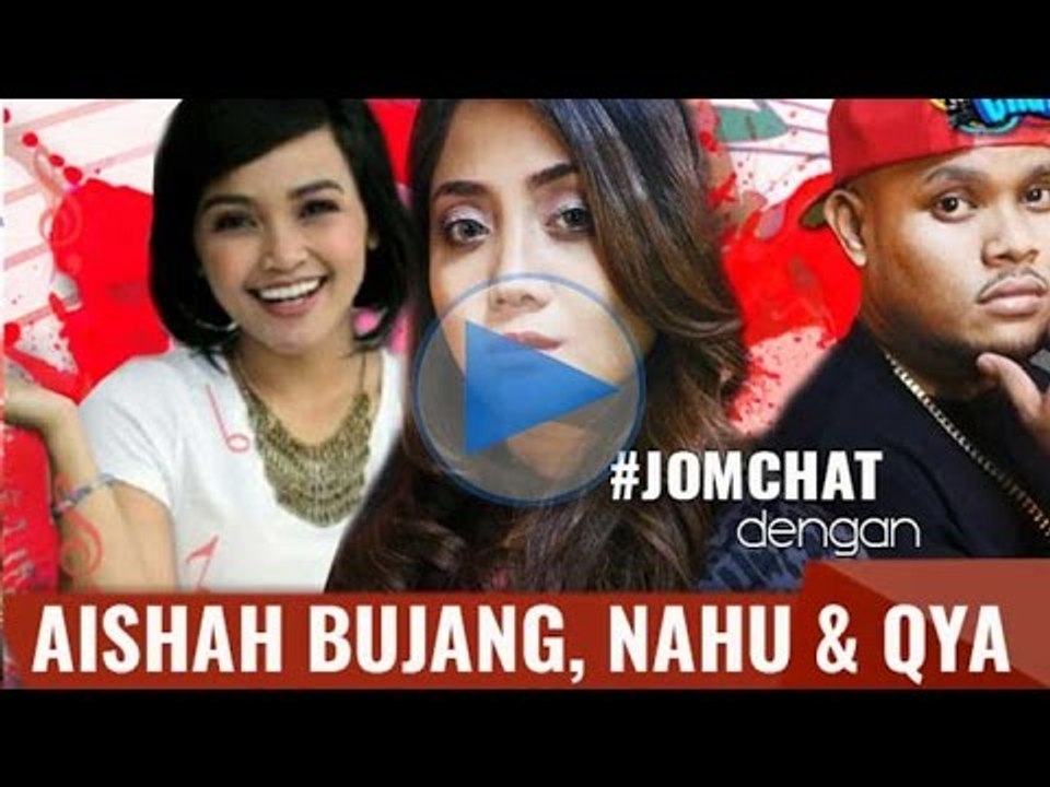 Jom Chat dengan Aishah Bujang, Nahu & Qya