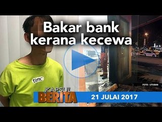 KAPSUL BERITA 21 JULAI 2017