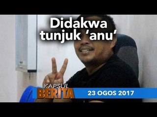 KAPSUL BERITA 23 OGOS 2017