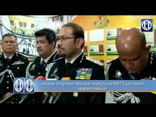 Jabatan Imigresen temukan wang tunai RM13 juta dalam operasi maksiat