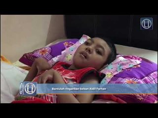 Bantulah ringankan beban Aidil Farhan