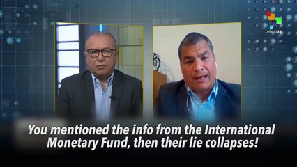 RAFAEL CORREA: "THEY ARE TAKING TO AN ECONOMIC COLLAPSE AS IN 1999”