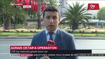 İstanbul merkezli 5 ilde Adnan Oktar örgütüne operasyon