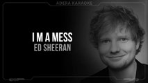 Ed Sheeran - I'm A Mess KARAOKE / INSTRUMENTAL