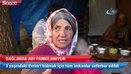 3 yaşındaki Evrim'i bulmak için tüm imkanlar seferber edildi