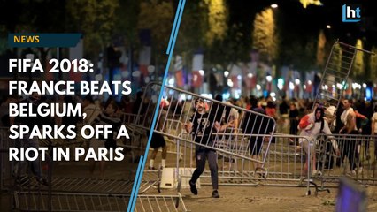 FIFA 2018: France beats Belgium, sparks off a riot in Paris