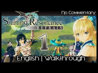 Shining Resonance Refrain Walkthrough Part 1 (PS4, XB1, Switch) English - No Commentary