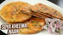 Soya Kheema Naan Recipe - How To Make Minced Soya Stuffed Naan - Snack Recipe - Ruchi Bharani