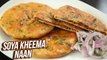 Soya Kheema Naan Recipe - How To Make Minced Soya Stuffed Naan - Snack Recipe - Ruchi Bharani