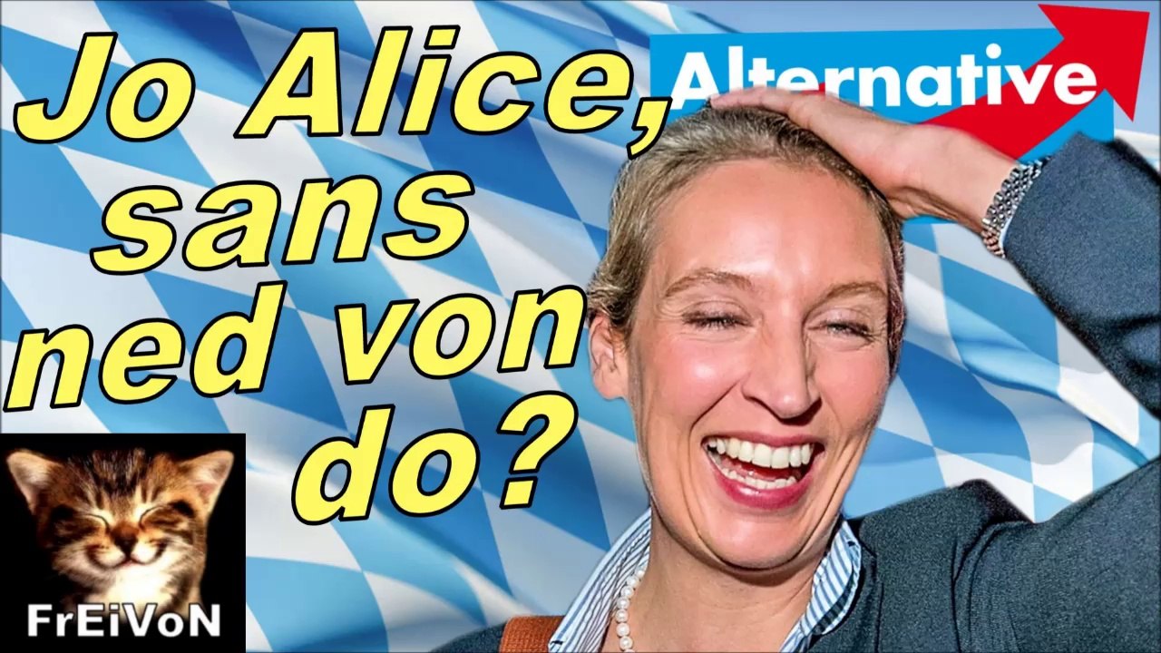 Der Brüller! Fun! Alice WEIDEL (AfD) in BAYERN: Jo ALICE sans ned von do?