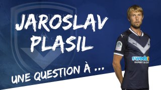 Une question à ... Jaroslav Plasil !