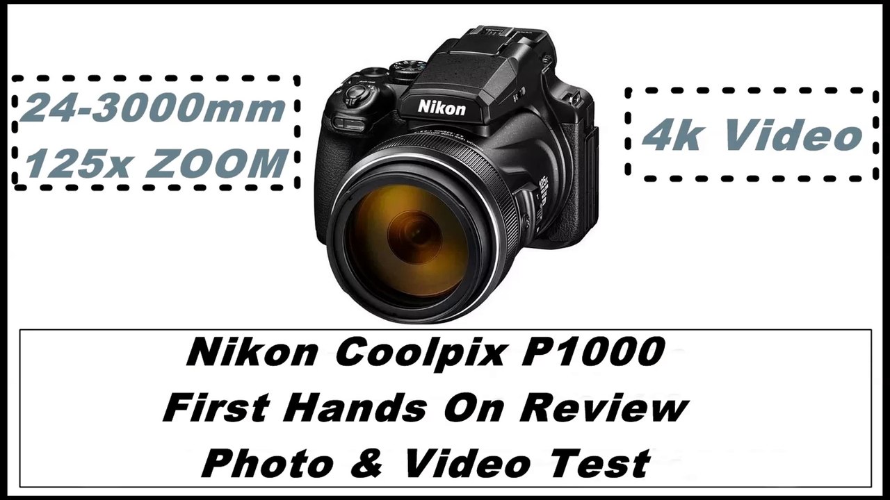 Nikon Coolpix P1000 - First Hands On Review & photo, video Test