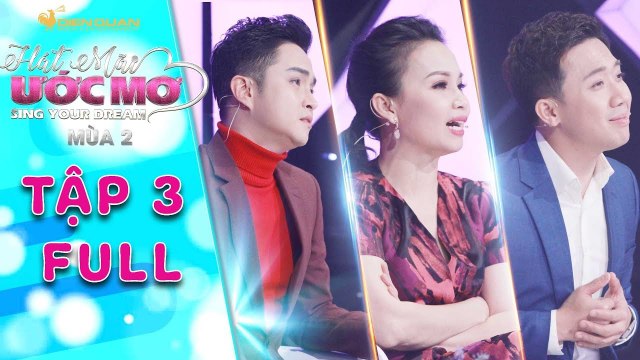 Hát mãi ước mơ 2 | tập 3 full: Trấn Thành sụt sùi trước giọng ca khủng hát cho bạn bị u thần kinh