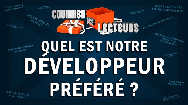 Quel-est notre développeur préféré ? | LE COURRIER DES LECTEURS #56