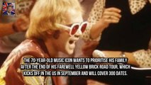 Sir Elton John said at a New York pres Elton John to STOP touring as he vows to prioritise family