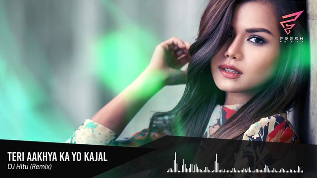 Teri Aakhya Ka Yo Kajal (Remix) - DJ Hitu